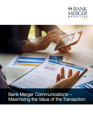 Bank Merger Marketing | Downloadable ebook Guide - BANK MERGER COMMUNICATIONS | MAXIMIZING THE VALUE OF THE TRANSACTION